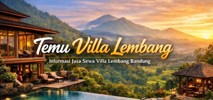 Sewa Villa Lembang Bandung untuk Liburan Nyaman