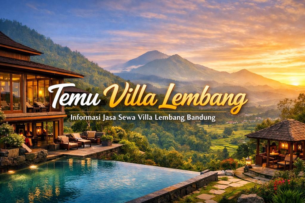 Sewa Villa Lembang Bandung untuk Liburan Nyaman